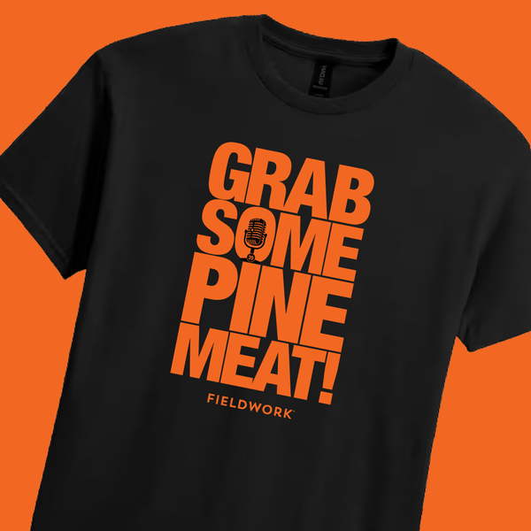 Fieldwork "Grab Some Pine Meat!" Shirt