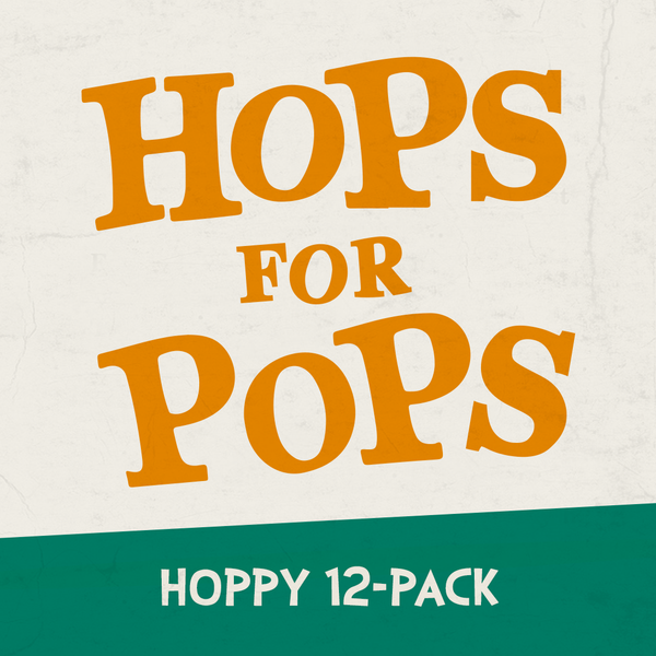 "Hops For Pops" Hoppy 12-Pack